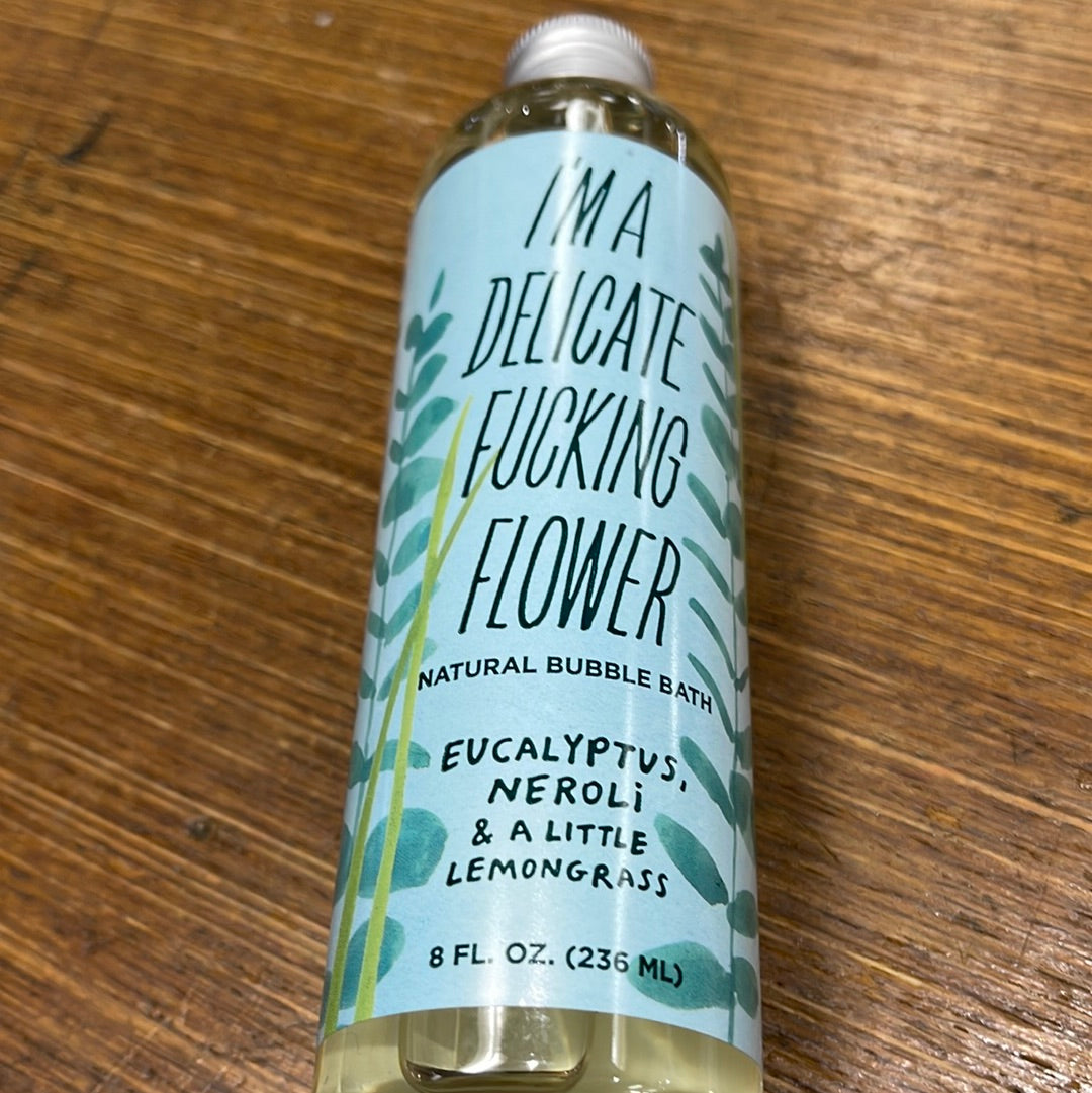 I’m a delicate fucking flower -Eucalyptus Neroli & A Little Lemongrass Bubble bath