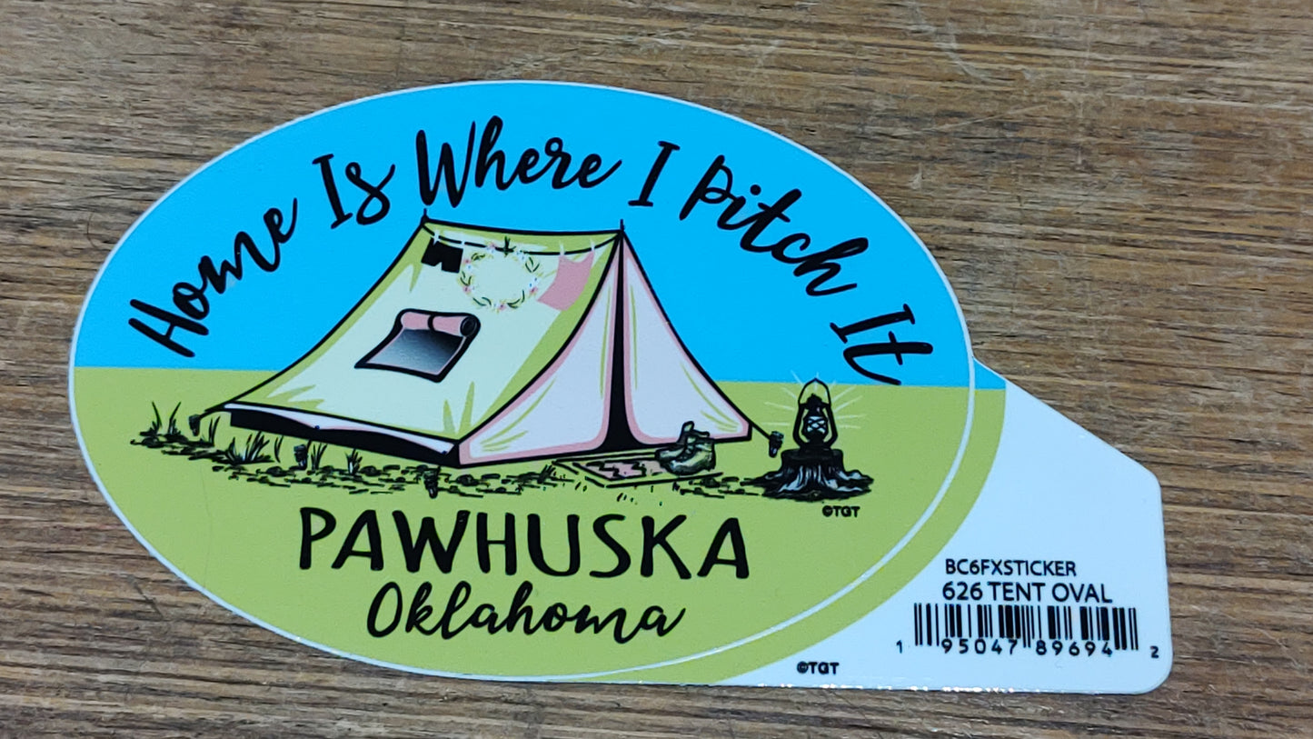 Home is where you pitch your tent Pawhuska, OK - sticker