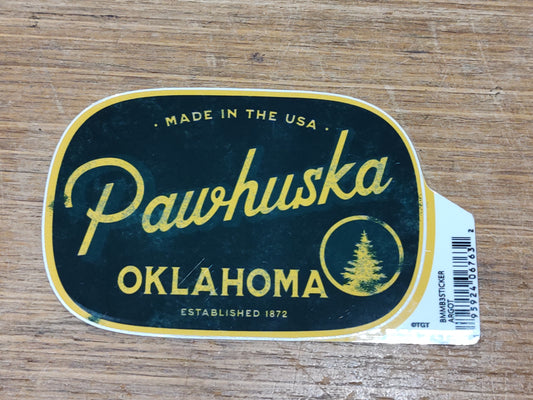 Made in the USA Pawhuska, OK est. 1872 - sticker