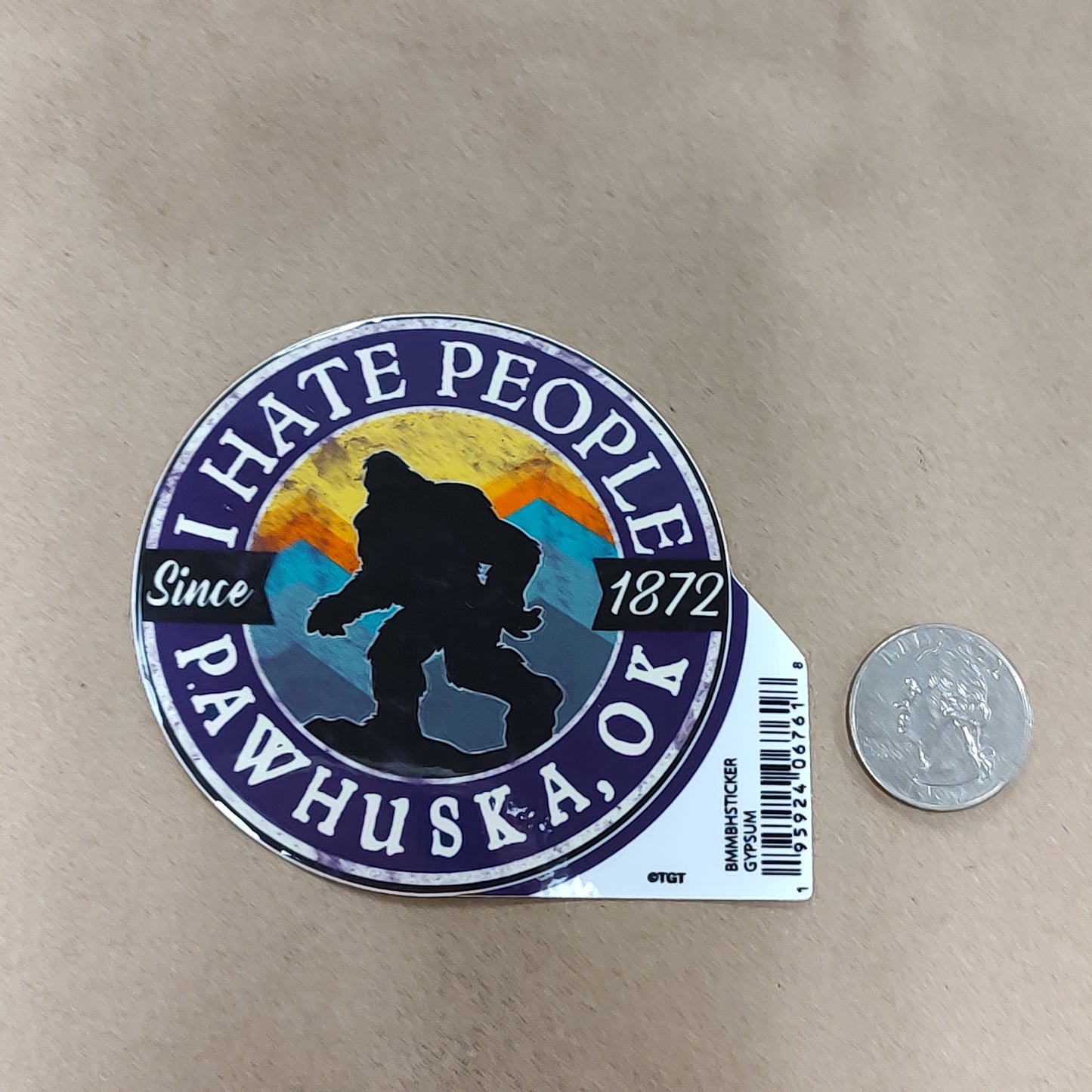 I Hate People-Since 1872- Pawhuska, OK (Bigfoot) sticker