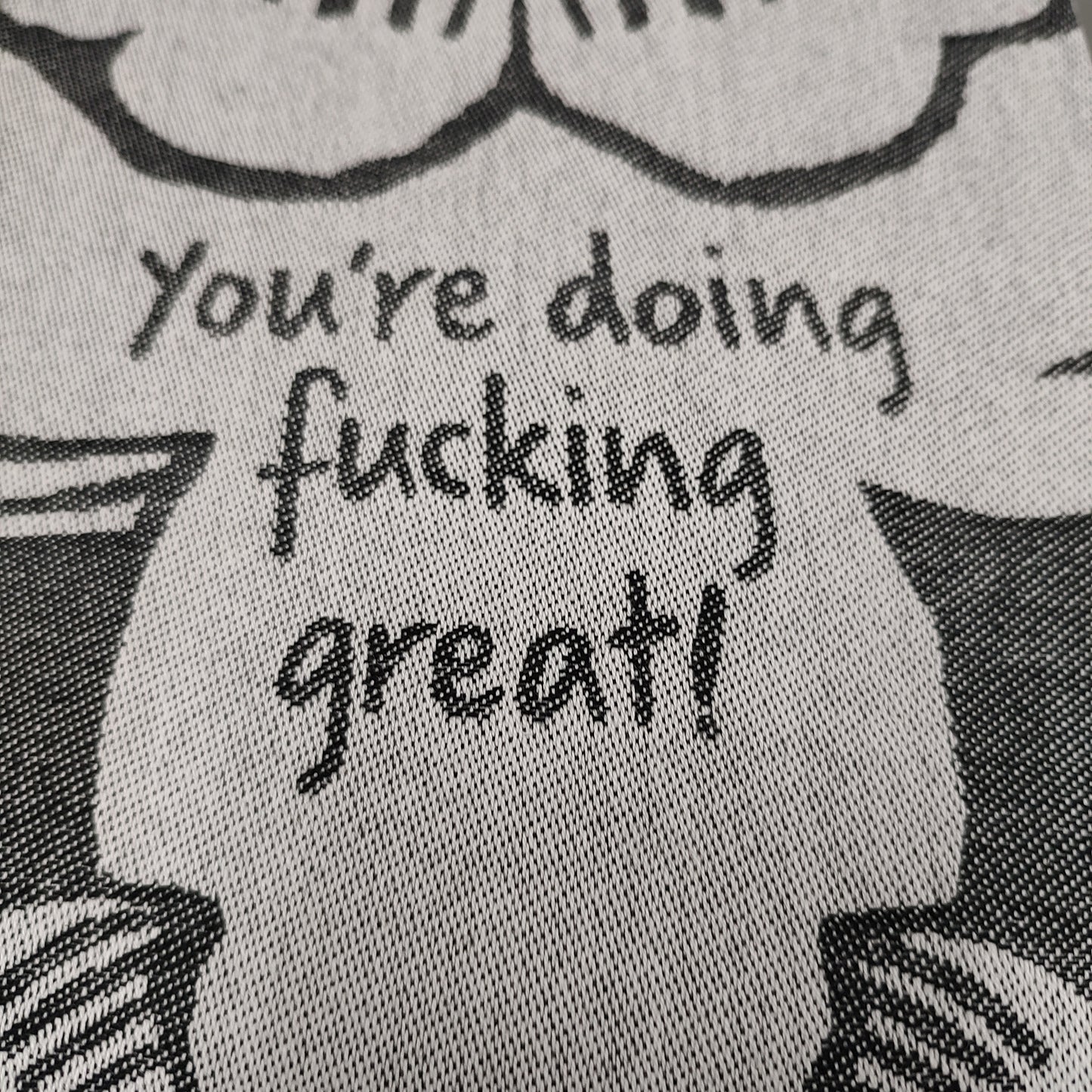 Your doing fucking great! - Dish Towel