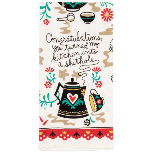 Congratulations, you turned my kitchen into a shithole - Dish Towel