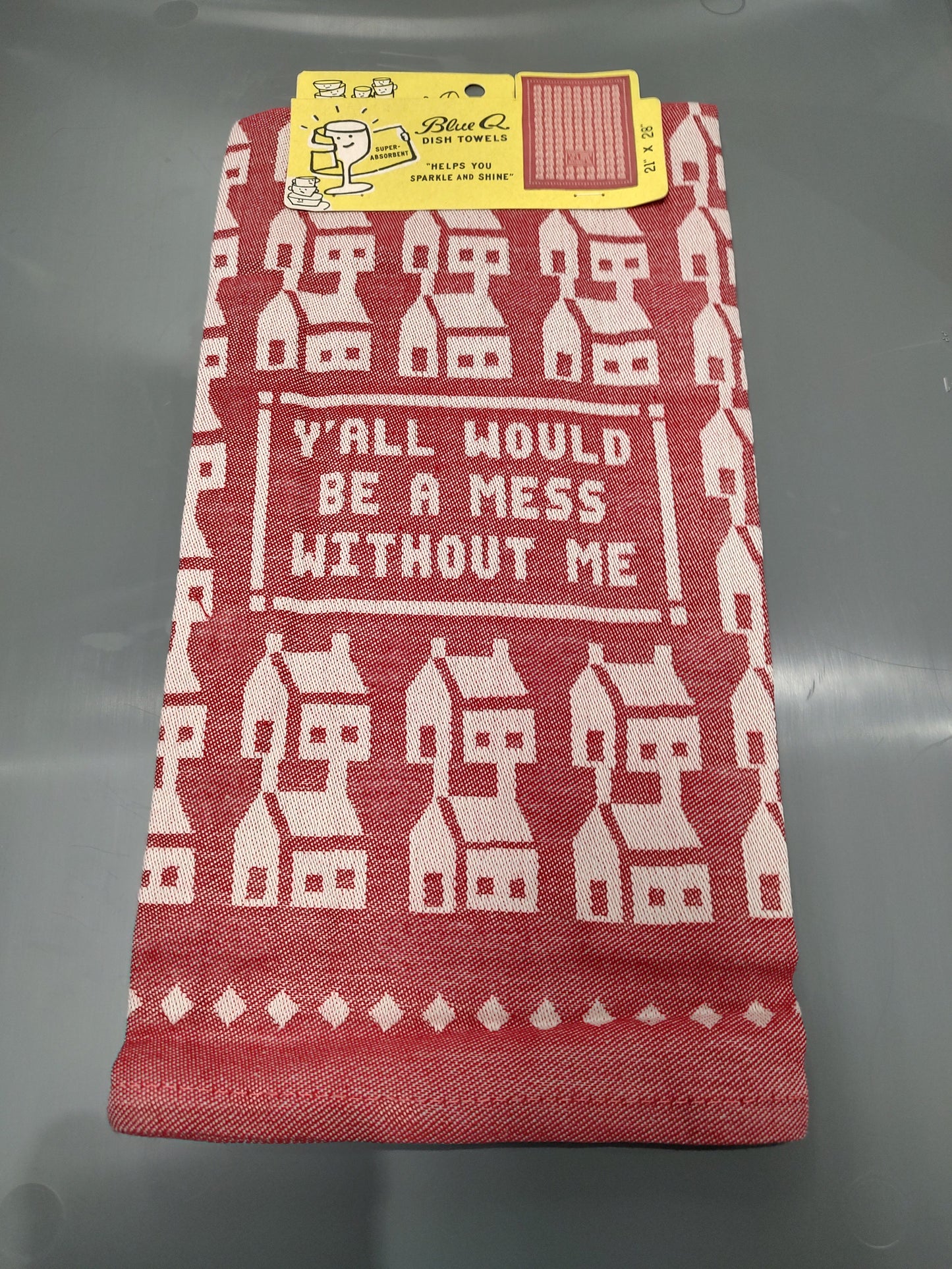 Y'all Would Be A Mess Without Me - Dish Towel