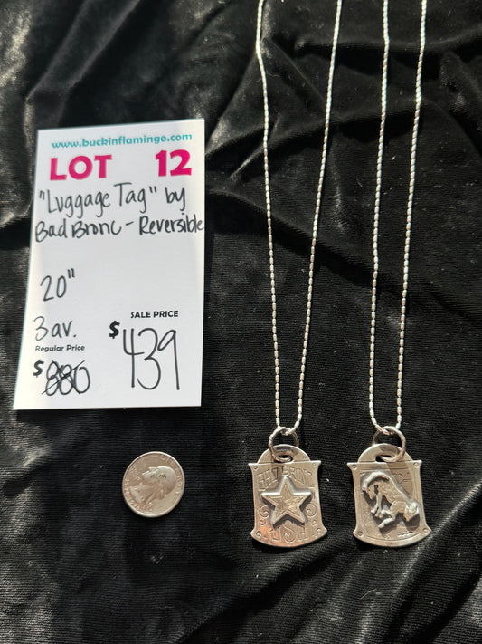 LOT 12 7/18 “Luggage Tag” by Bad Bronc- Reversible 20”
