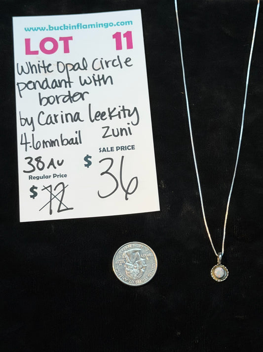 LOT 11 8/16 White Opal Circle Pendant With Border by Carina Leekity, Zuni 4.6mm Bail 18”