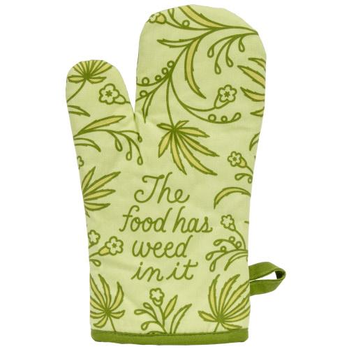 The food has weed in it - Oven Mitt