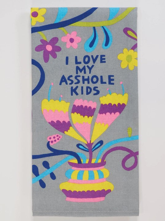 I Love My Asshole Kids - Dish Towel