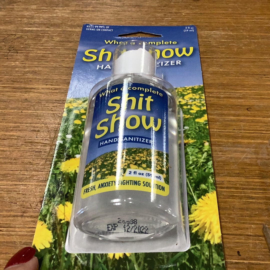 What a complete Shit Show Hand Sanitizer