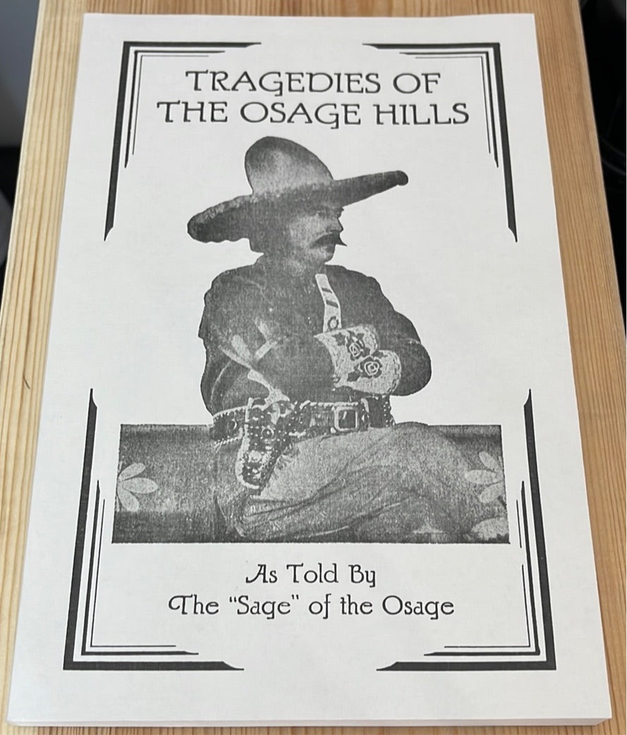 "TRAGEDIES OF THE OSAGE HILLS"  As Told By The "Sage" of the Osage